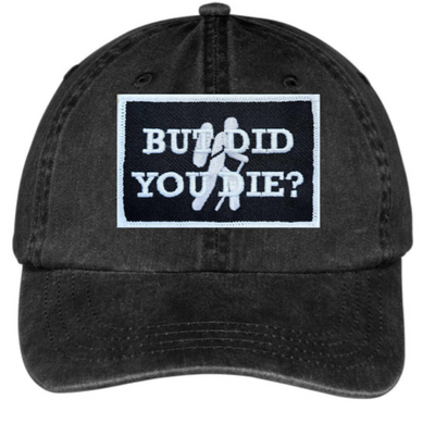 But Did You Die? Black Dad Hat White and Silver Thread patch