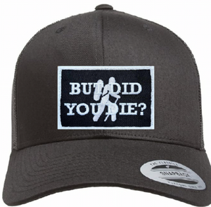 But Did You Die? Black Trucker with White and Silver Thread patch