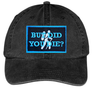 But Did You Die?  Black Adams Dad Hat with Electric Blue and Silver Thread patch