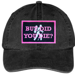 But Did You Die? Black Adams Dad Hat with Neon Pink and Silver Thread patch