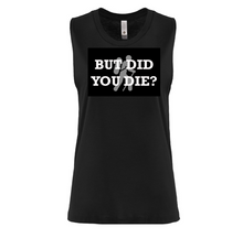 Load image into Gallery viewer, But Did You Die? Black Ladies Muscle Tank  White letters Silver Hiker