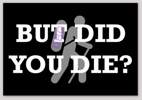 But Did You Die? Tumbler Rectangle Sticker