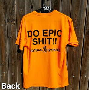DO EPIC SHIT!! Orange DirtBag Gypsies Short Sleeve Shirt with Black logo