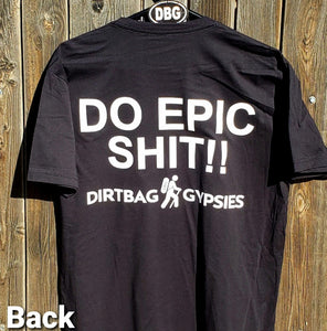 DO EPIC SHIT!! Black DirtBag Gypsies Short Sleeve Shirt with White logo