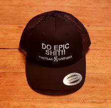 Load image into Gallery viewer, DO EPIC SHIT!!  Black DirtBag Gypsies Snap Back Hat with White
