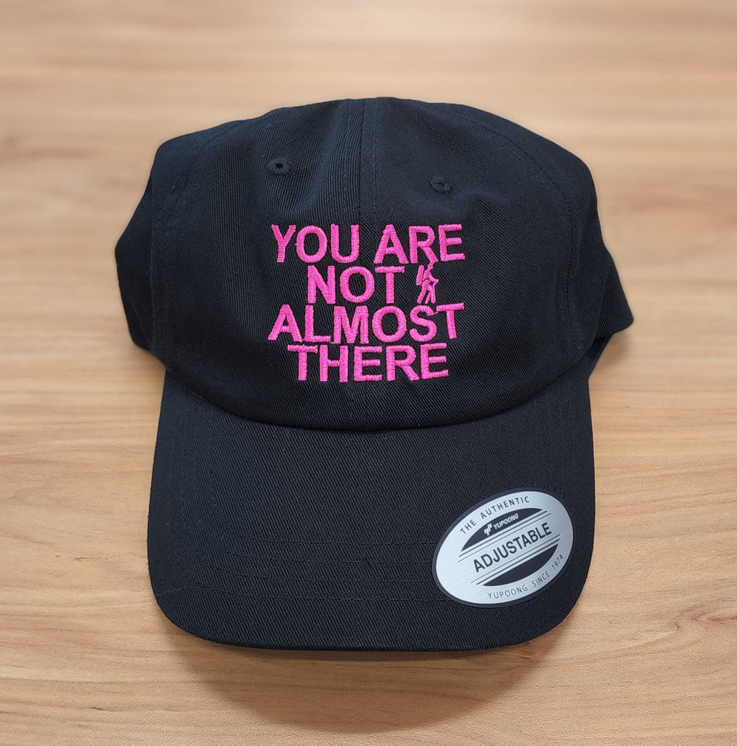 You Are Not Almost There Black YP Classics Dad Hat with Neon Pink Thread